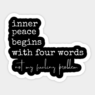 Inner Peace Begins With Four Words Sticker